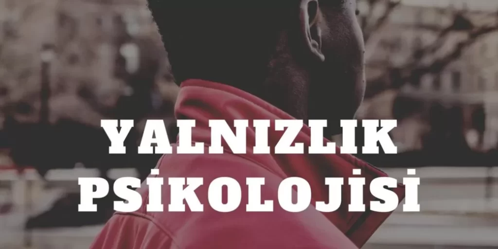 yalnızlık psikolojisi